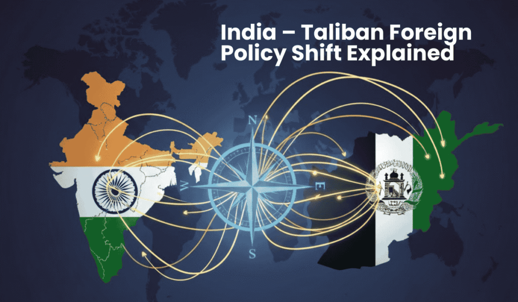 India – Taliban Foreign Policy Shift Explained