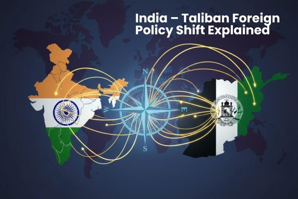India – Taliban Foreign Policy Shift Explained