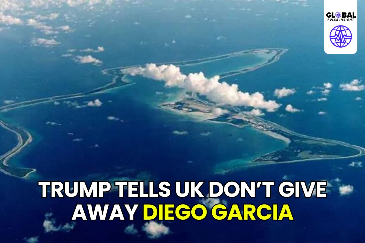 Trump Tells UK Don’t Give Away Diego Garcia Geopolitical and Military Implications - globalpulseinsight.com