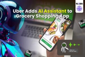 Uber Adds AI Assistant to Grocery Shopping App - Global Pulse Insight
