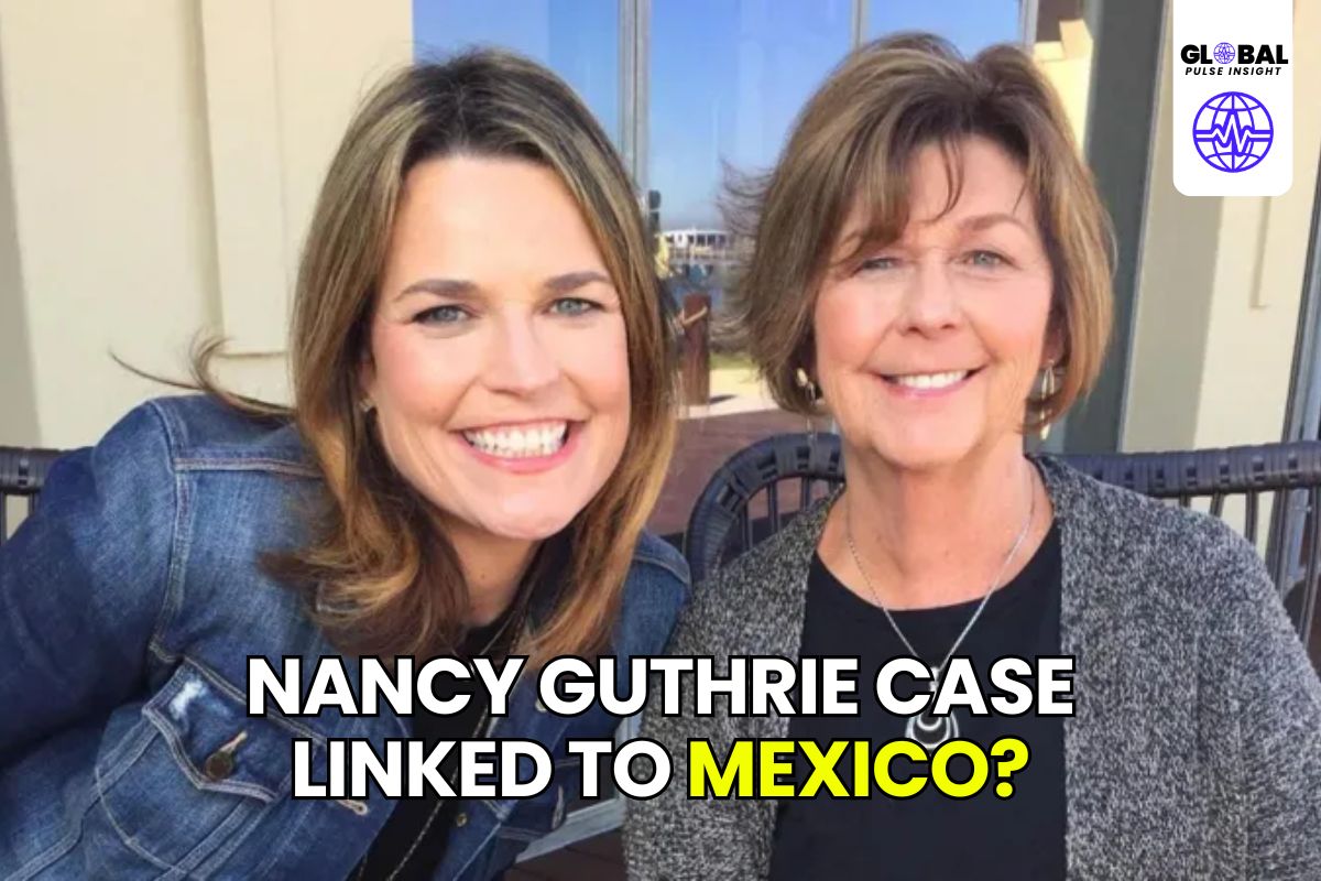 Why Is the Nancy Guthrie Case Linked to Mexico - globalpulseinsight.com