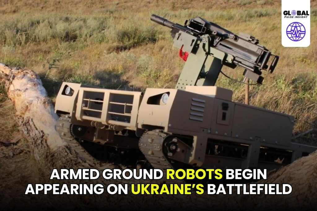 Armed Ground Robots Begin Appearing on Ukraine’s Battlefield - globalpulseinsight.com