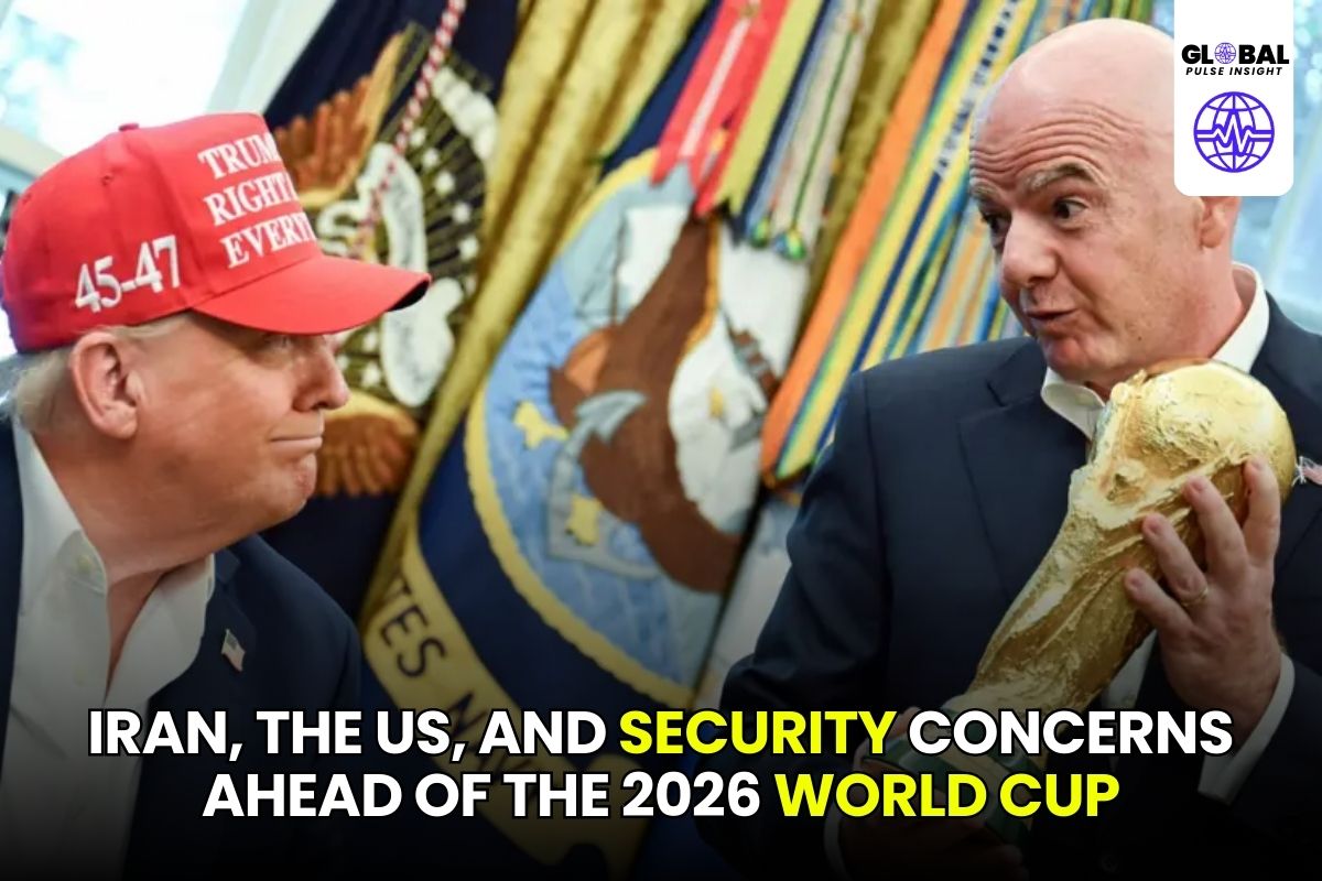 Iran, the US, and Security Concerns Ahead of the 2026 World Cup - globalpulseinsight.com