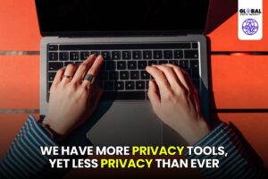 We Have More Privacy Tools, Yet Less Privacy Than Ever - globalpulseinsight.com