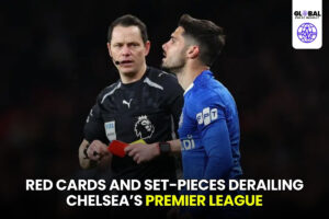 ‘It’s Cultural’ – Red Cards and Set-Pieces Derailing Chelsea’s Premier League Campaign - globalpulseinsight.com